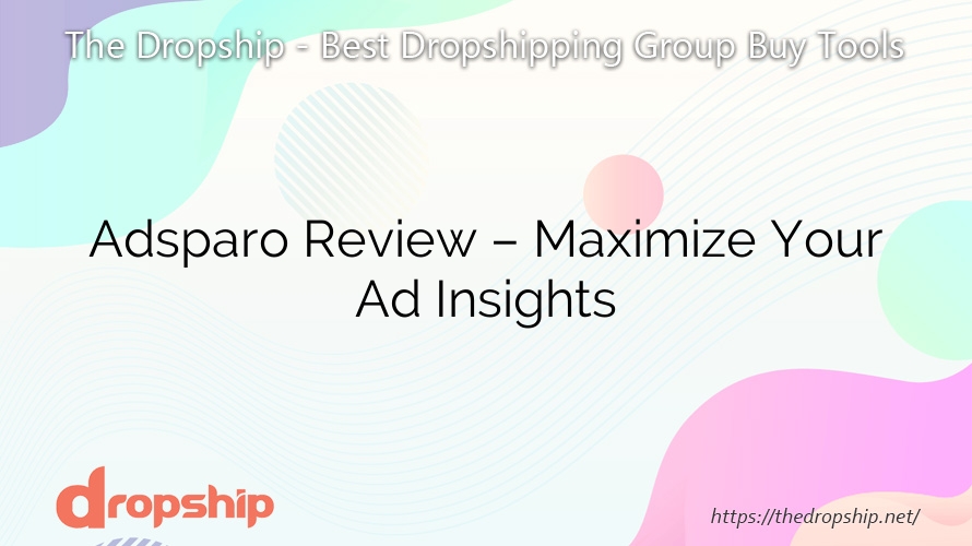 Adsparo Review – Maximize Your Ad Insights