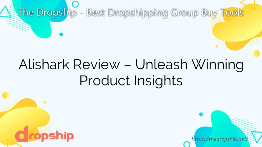 Alishark Review – Unleash Winning Product Insights