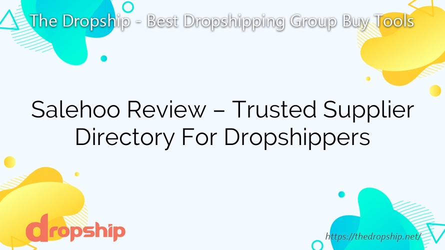 Salehoo Review – Trusted Supplier Directory For Dropshippers